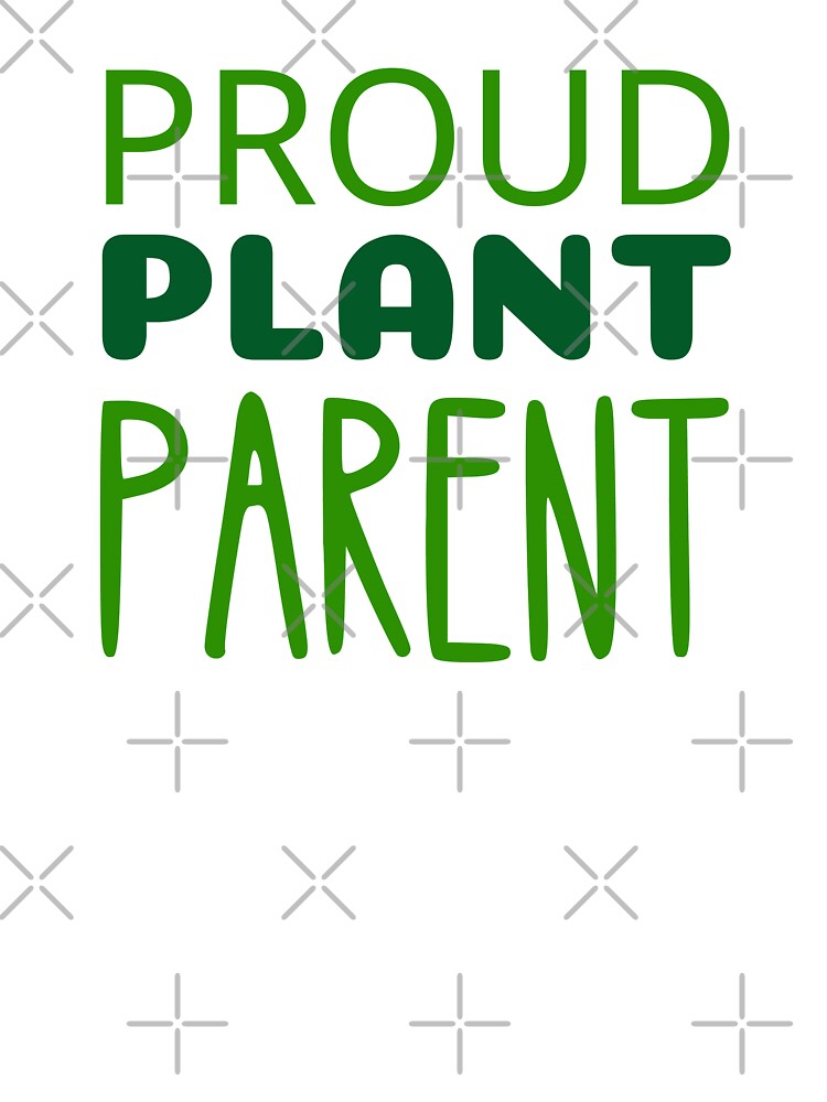 Proud Plant Parent by sunnybandana