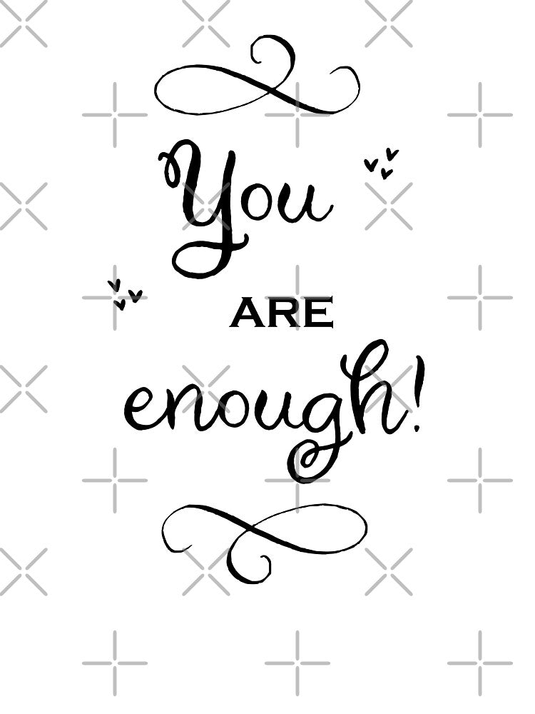 You are enough by Dahlann