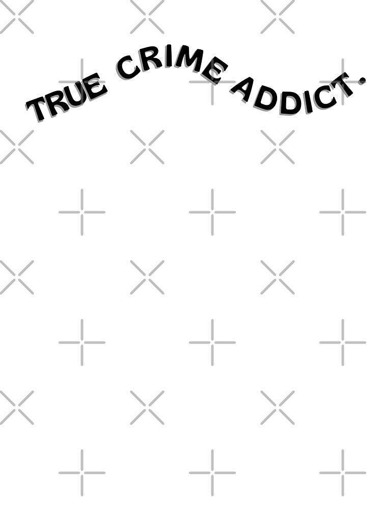 True Crime Addict by DedsStudio