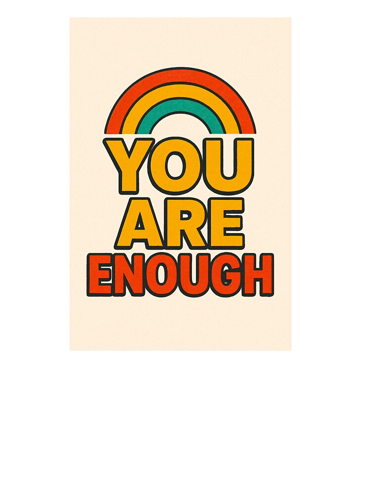You are enough by Lovedesigning25