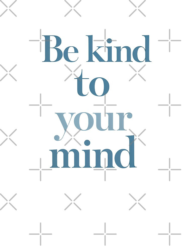 Be kind to your mind by Spirit of Siam