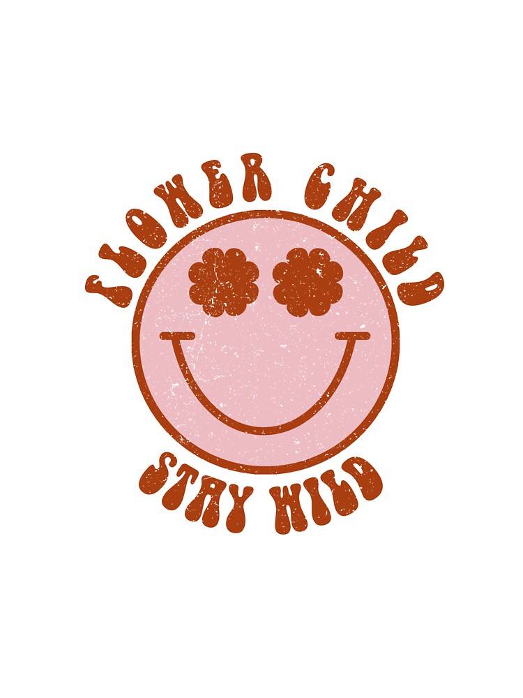 Flower Child Stay Wild by OutLoudDesigns