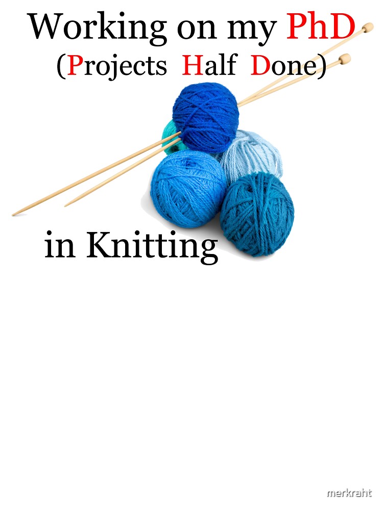 Working On My Knitting PhD - Projects Half Done - Funny Knitter Yarn Tote Bag & Needles by merkraht