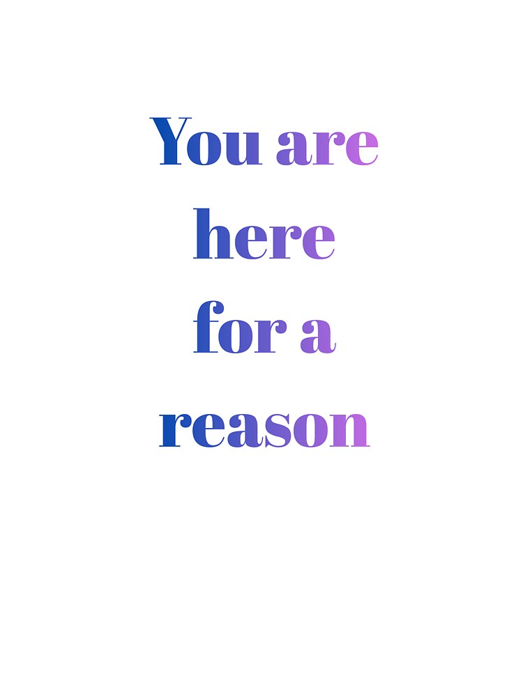 You are here for a reason by MiriamStichel