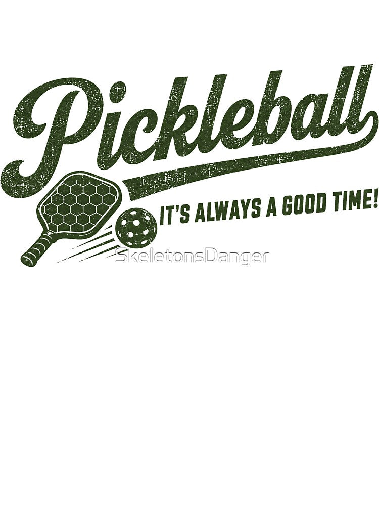 Pickleball It's Always A Good Time Player Enthusiast by SkeletonsDanger