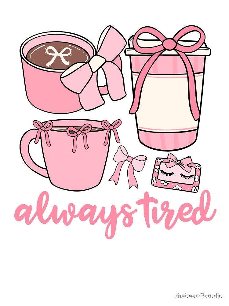 Always tired - Pink Coquette Bow Coffee Lover by thebest-2studio