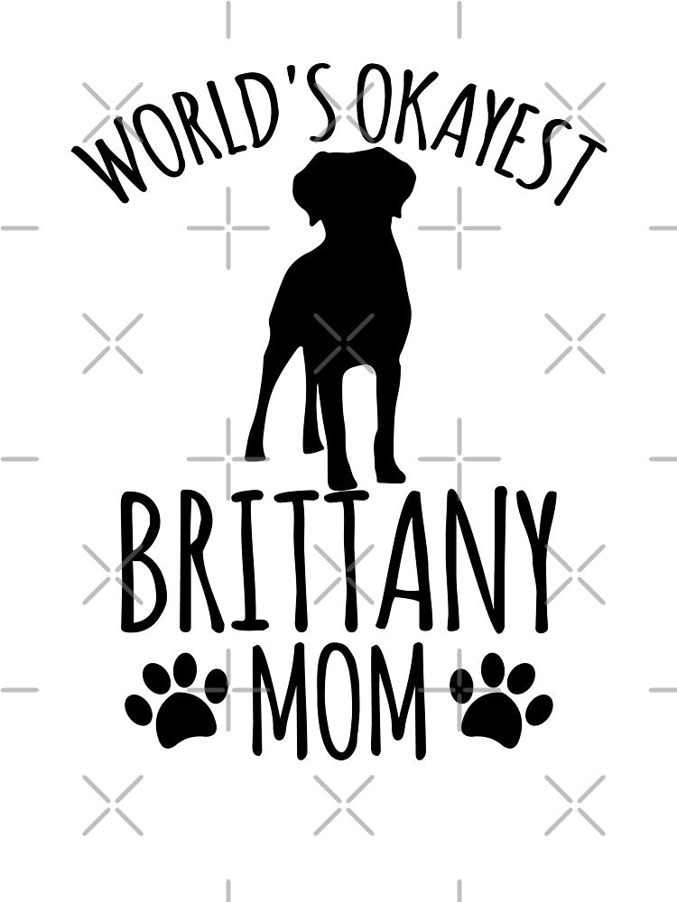 Worlds Okayest Brittany Mom - Dog Mom by kindxinn
