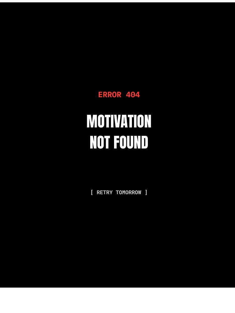 Error 404 Motivation Not Found Funny Developer Meme by BuggedThreads