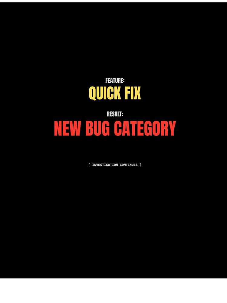 Feature Quick Fix Result New Bug Category Funny Developer Meme by BuggedThreads