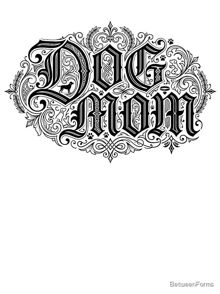 Gothic Dog Mom Calligraphy by BetweenForms