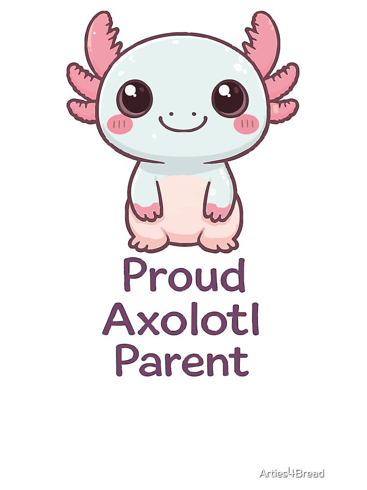 Proud Axolotl Parent Mexican Salamander Gift by Arties4Bread⭐⭐⭐⭐⭐