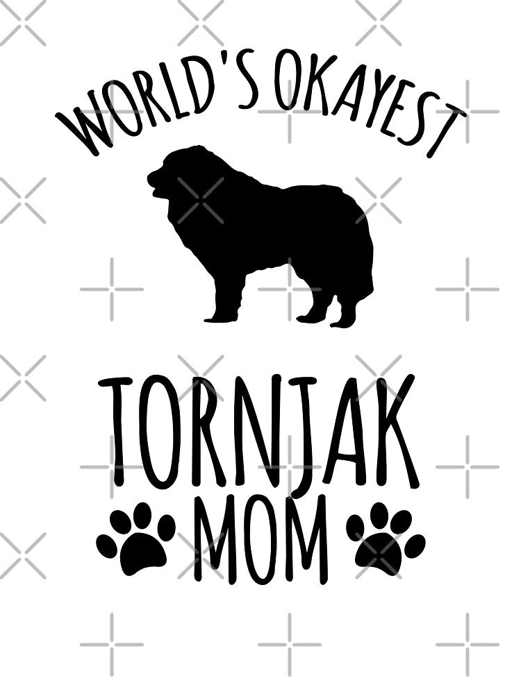 Worlds Okayest Tornjak Mom - Dog Mom by kindxinn