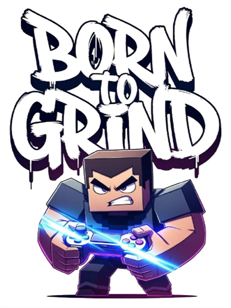 Born To Grind Gamer Design by StreetWave01