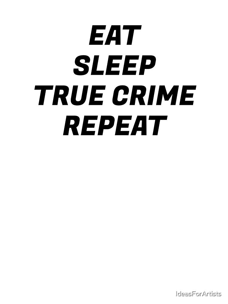 Eat Sleep True Crime Repeat -  Podcast Day by Inspirationmotivation