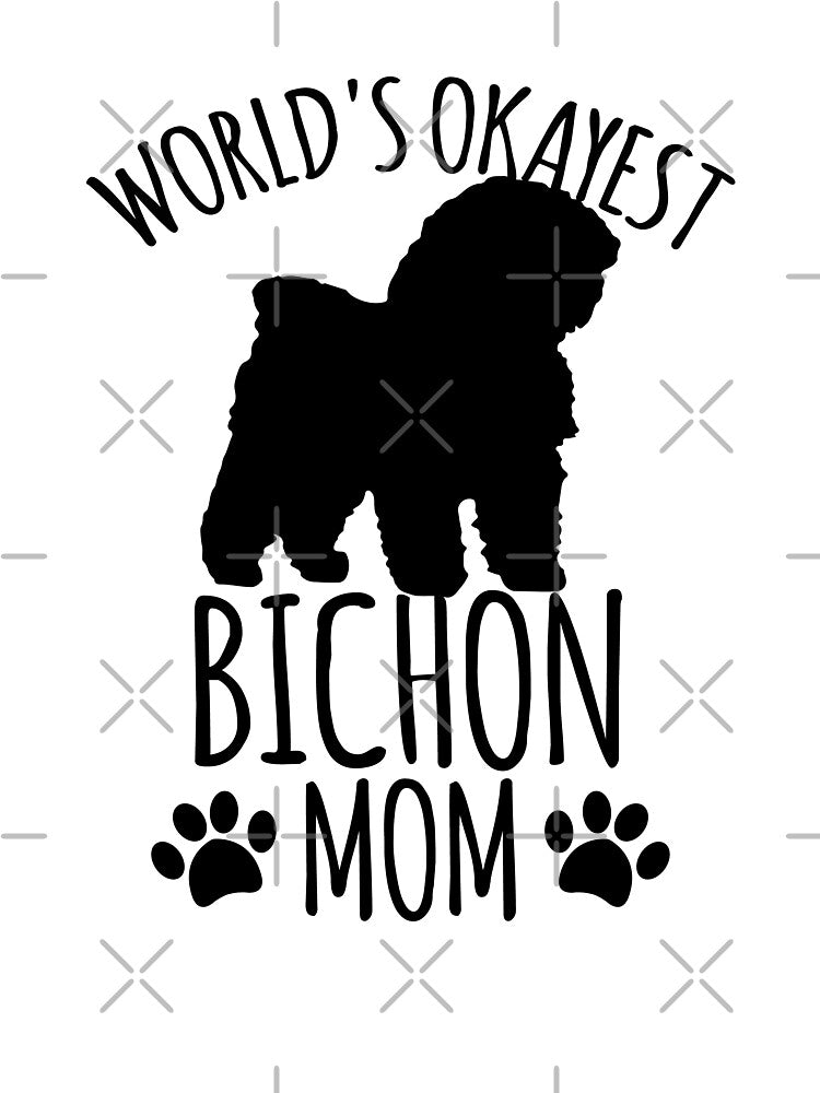 Worlds Okayest Bichon Mom - Dog Mom by kindxinn