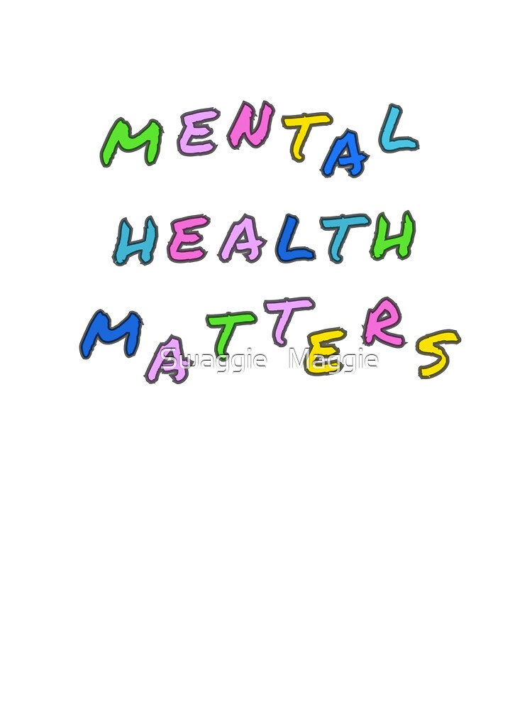 mental health matters by Swaggie   Maggie