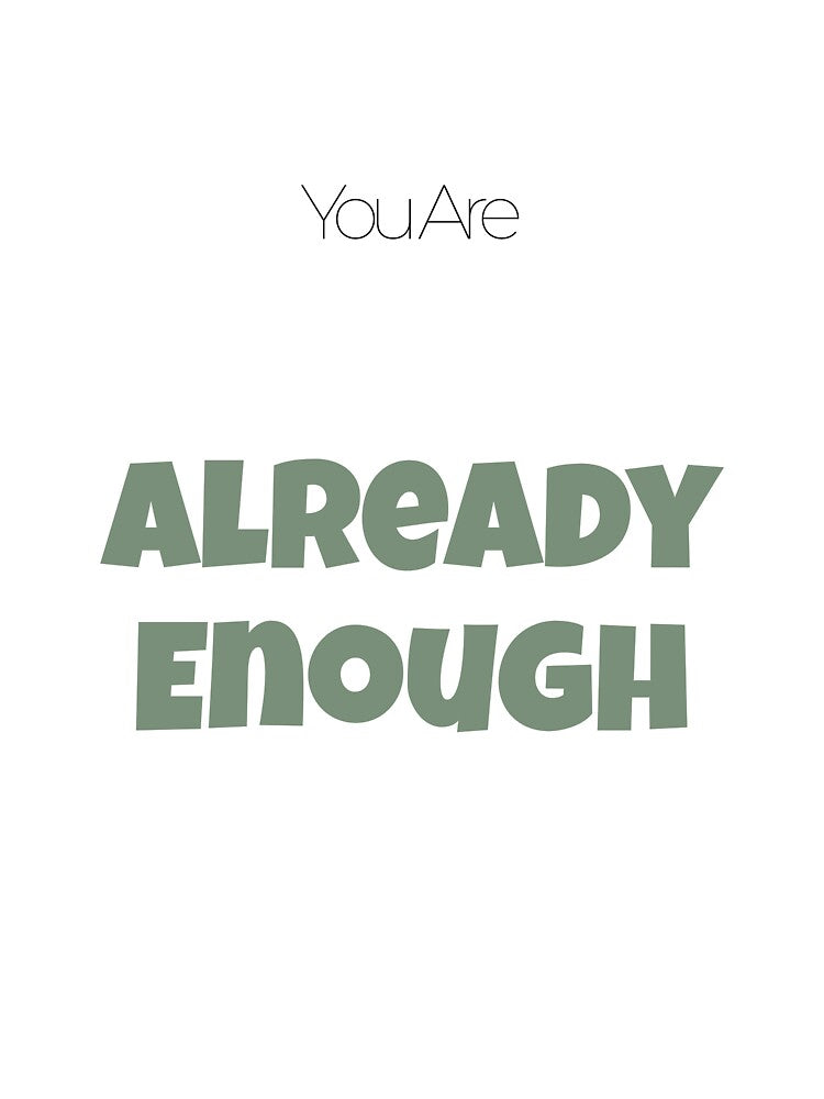You Are Already Enough - Sage Green - Affirmation Self Love - Minimalistic by LAJdesigns