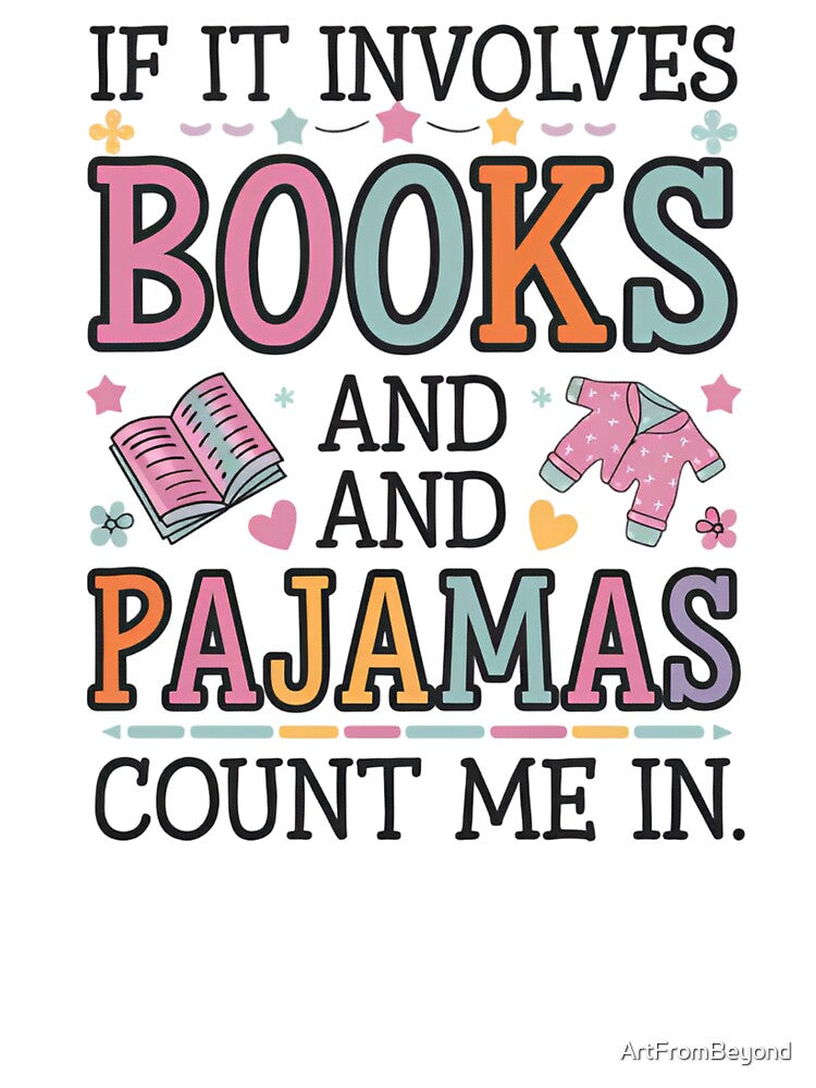 Book & Pajamas Humorous If It Involves Books and Pajamas by ArtFromBeyond