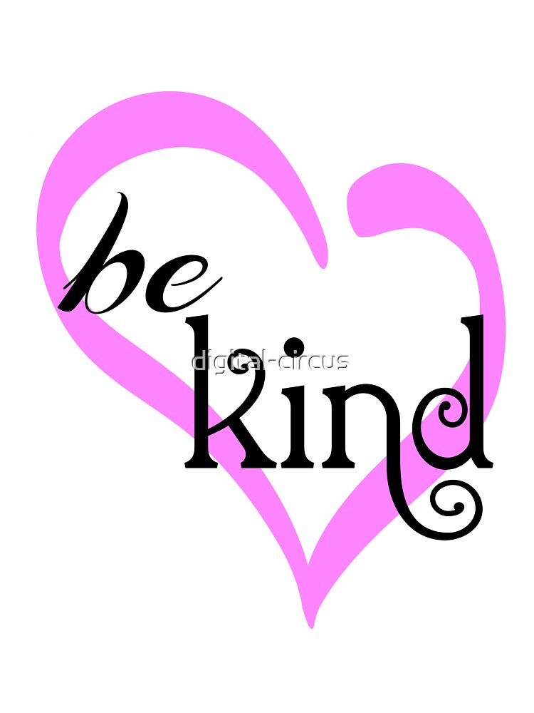 be kind by digital-circus