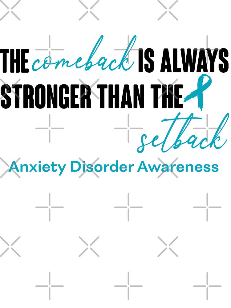 Anxiety Disorder Awareness - The Comeback is Always Stronger Than The Setback by Robbsyn