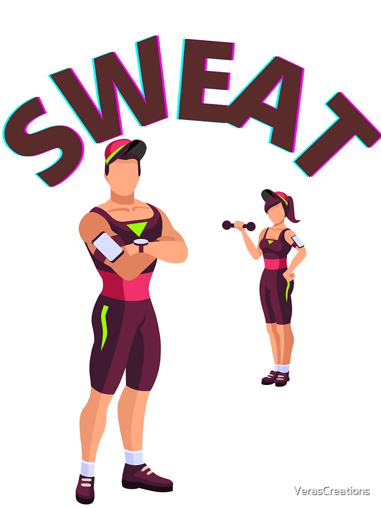 Sweat It by VerasCreations
