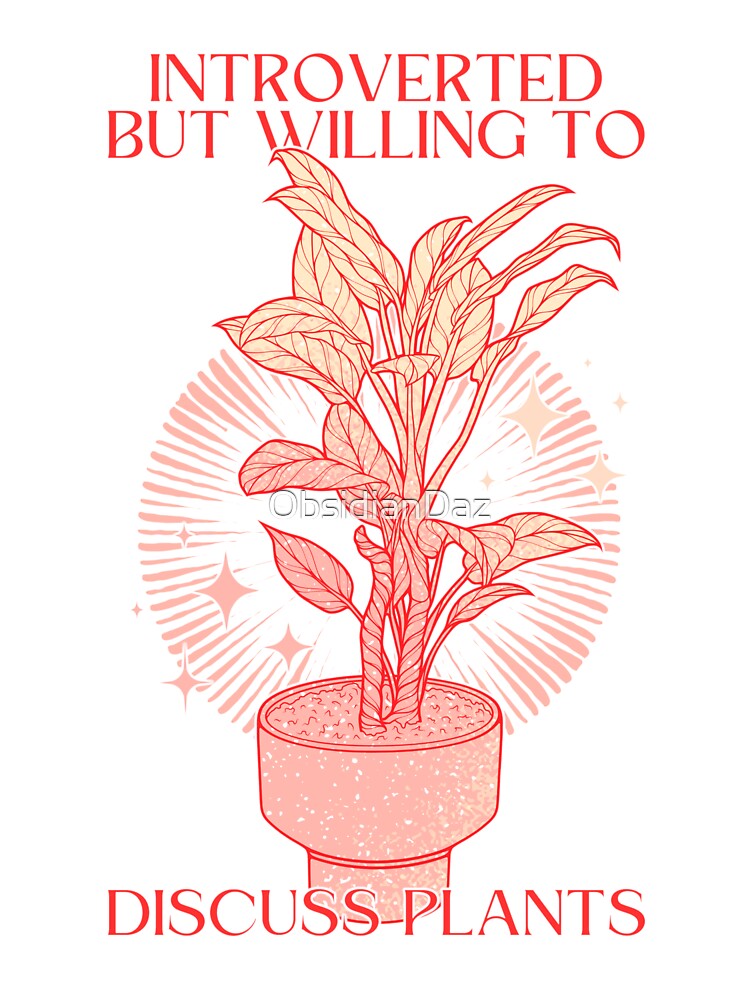 Introverted but Willing to Discuss Plants (Orange) by ObsidianDaz