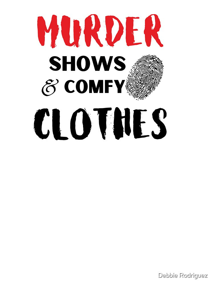 Murder Shows Comfy Clothes by Debbie Rodriguez