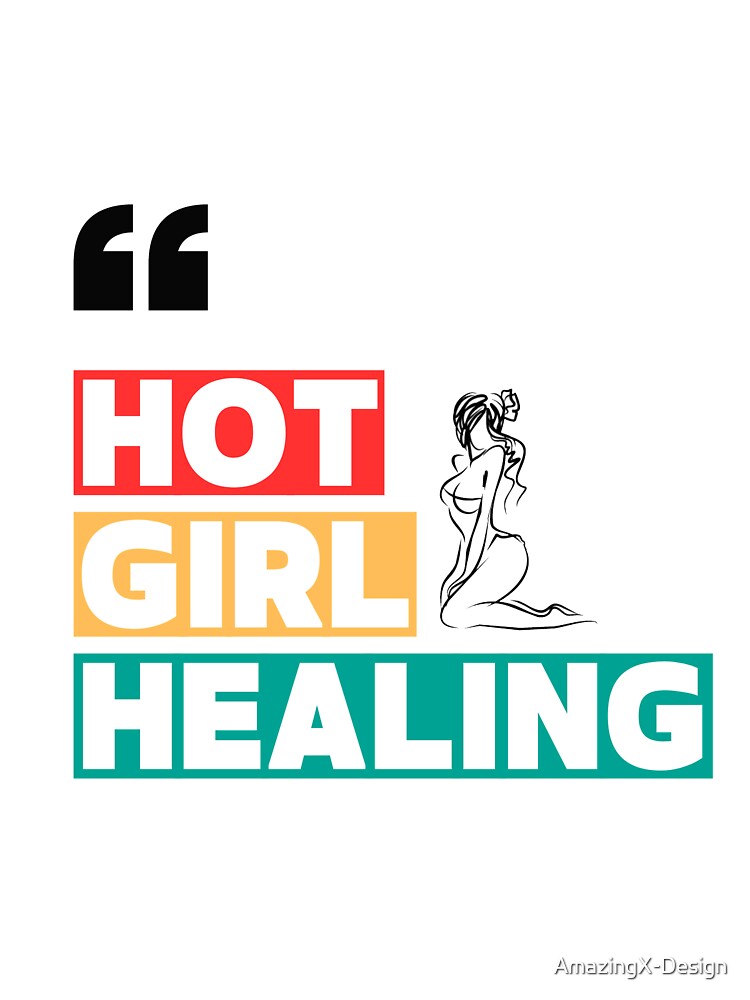 Hot Girl Healing – Empowering Self-Love Quote Design for Women by AmazingX-Design