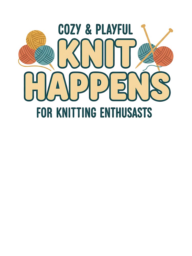 Knit Happens – Funny Knitting Lover Design by Muzgle