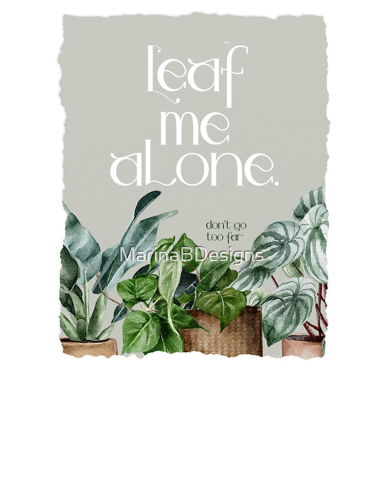 Leaf me Alone by MarinaBDesigns