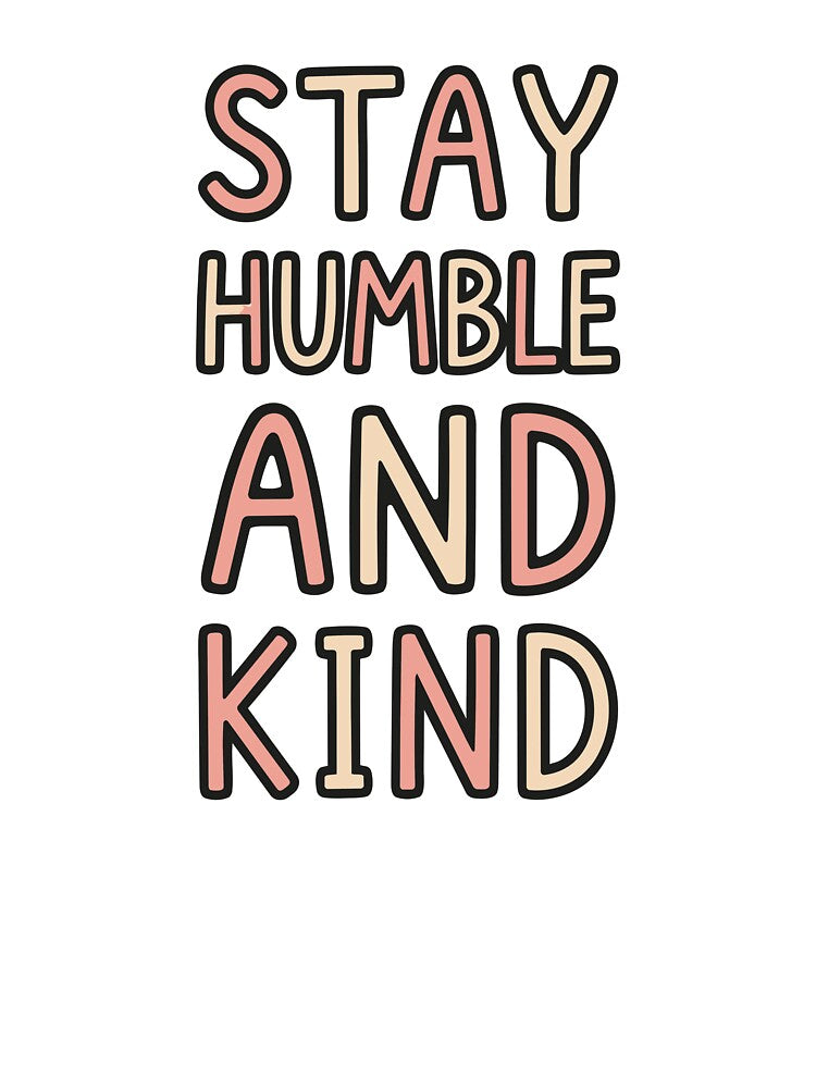 Stay Humble and Kind Quote by DavidTeeStudio