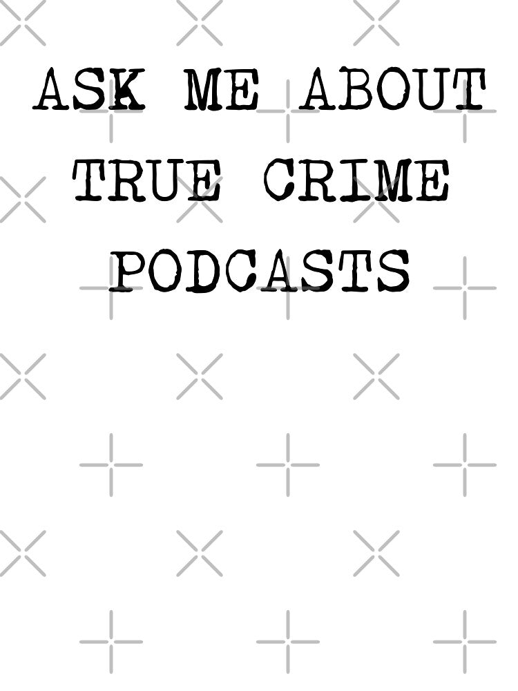Ask Me About True Crime Podcasts by ValentinaHramov