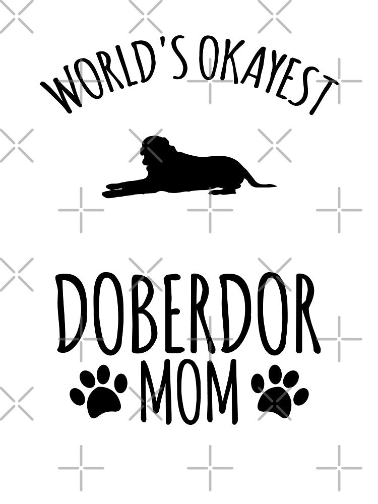 Worlds Okayest Doberdor Mom - Dog Mom by kindxinn