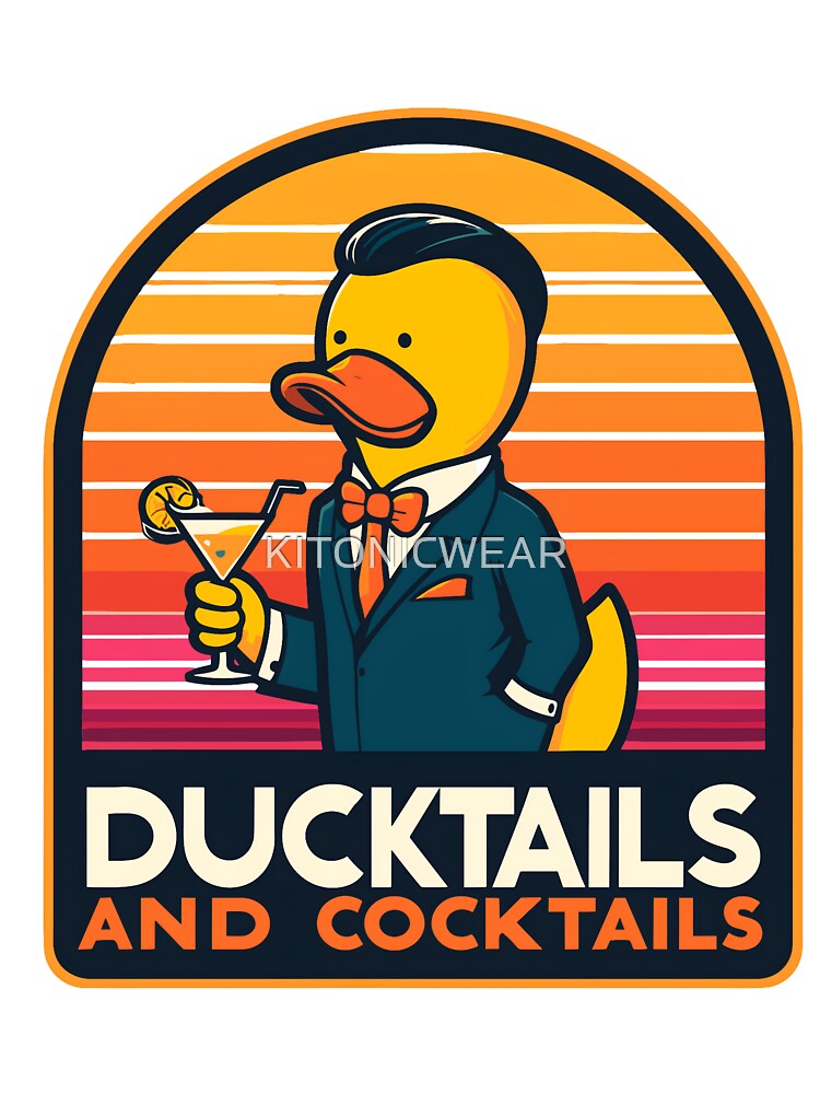 Funny Duck Ducktails And Cocktails by KitonicTees