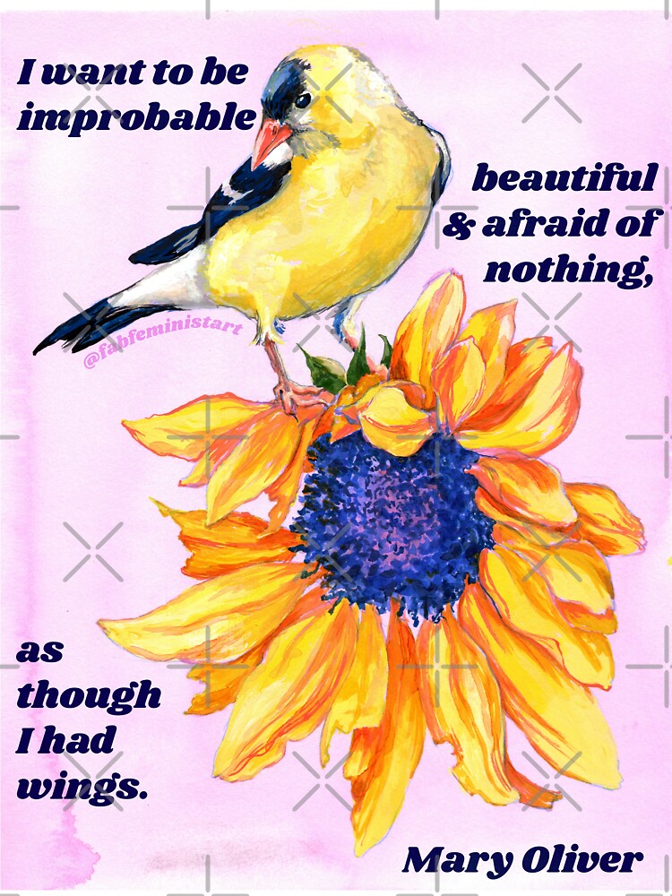 "I want to be improbable beautiful and afraid of nothing, as though I had wings." - Mary Oliver by fabfeminist
