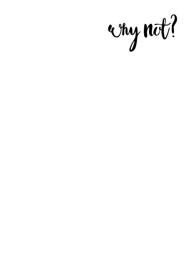 Why not, minimalistic positive affirmation quote by SparkPrintsandDesigns