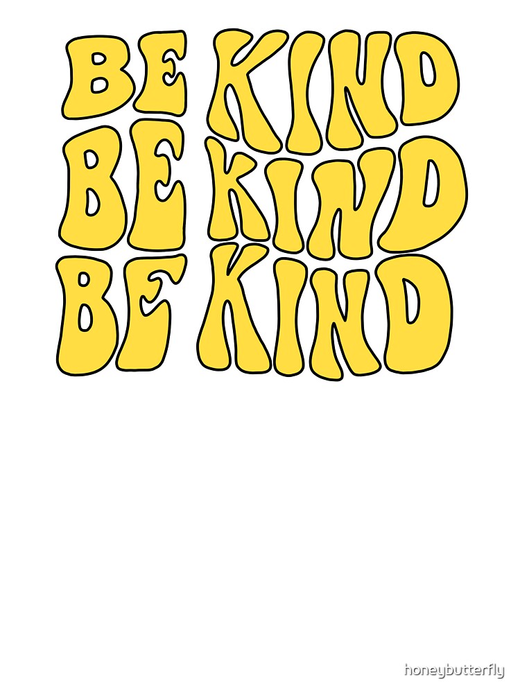 Be Kind by honeybutterfly