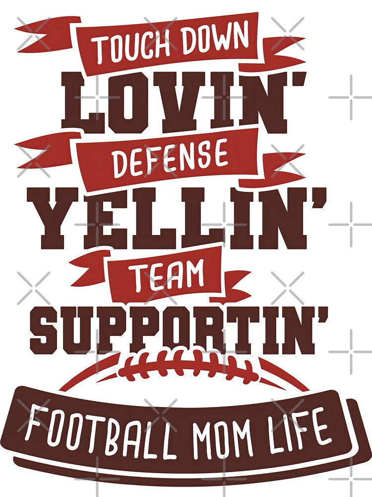 Touch Down Lovin Defense Yellin Team Sportin Football Mom Life by Melodiecom