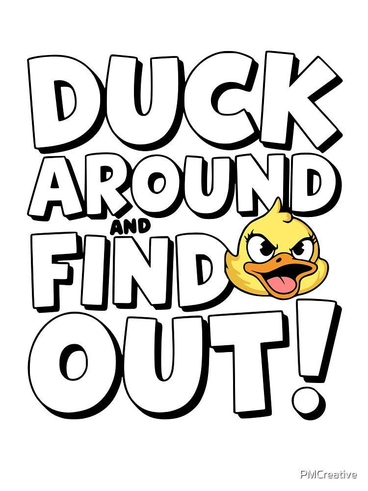 Duck Around And Find Out! Funny Duck Puns by PMCreative