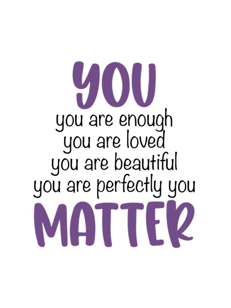 You matter by OneToughMother
