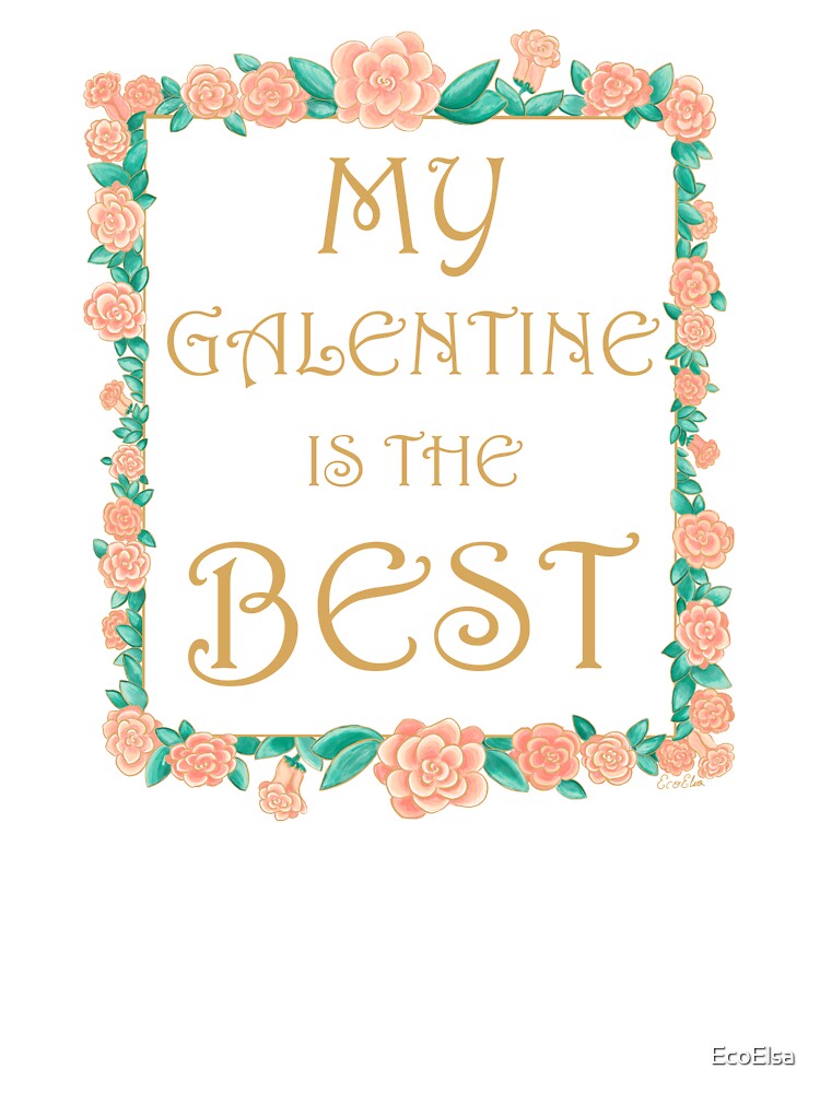 My Galentine is the Best - Best Galentine Gift - Gold & Roses Border - White by EcoElsa