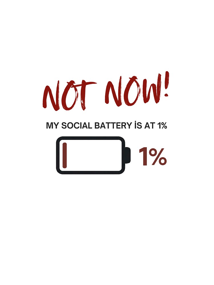 Not Now, My Social Battery is at 1% - Minimalist Humor by DreamboxFF