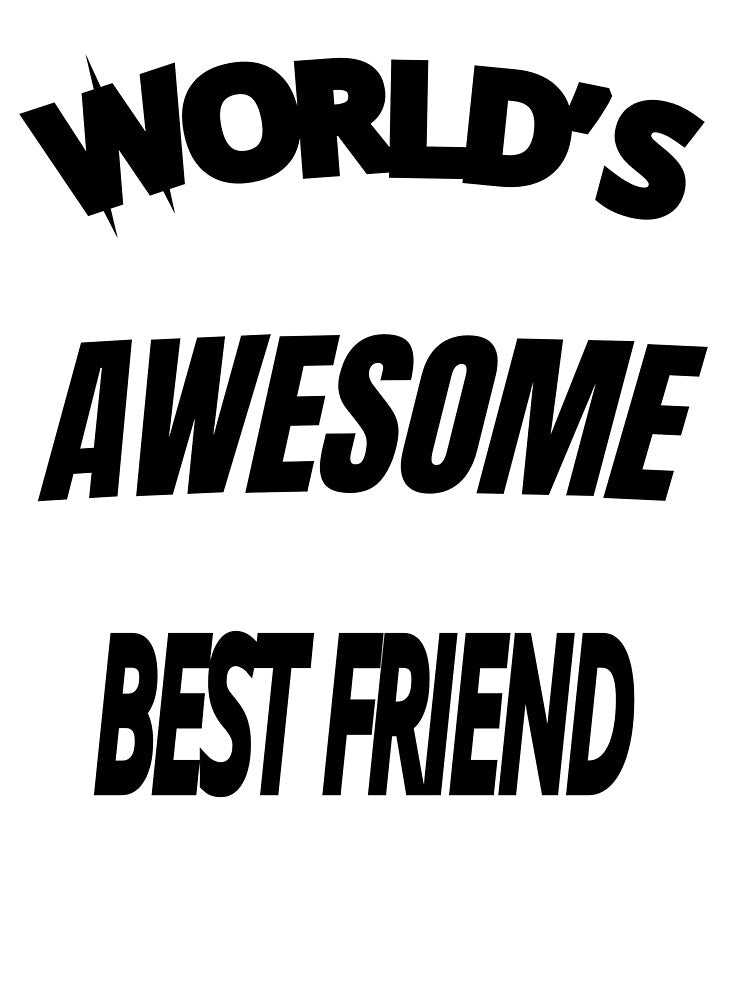World's Awesome Best Friend by WowAllinOne