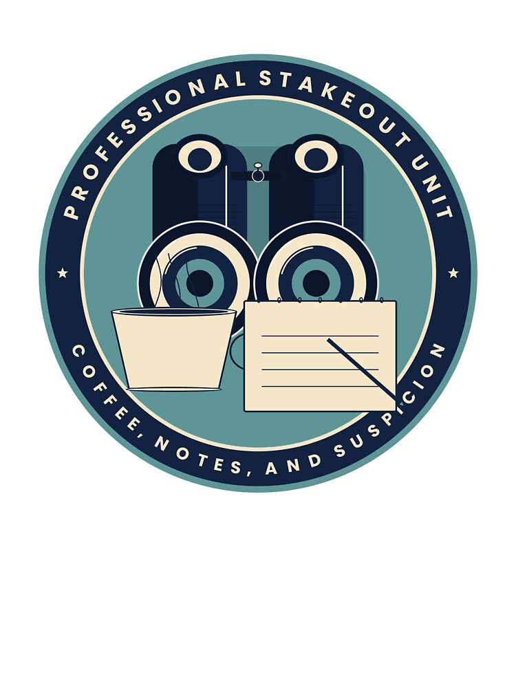 Professional Stakeout Unit Coffee Notes and Suspicion Funny Detective T-Shirt by Mega-Shopping