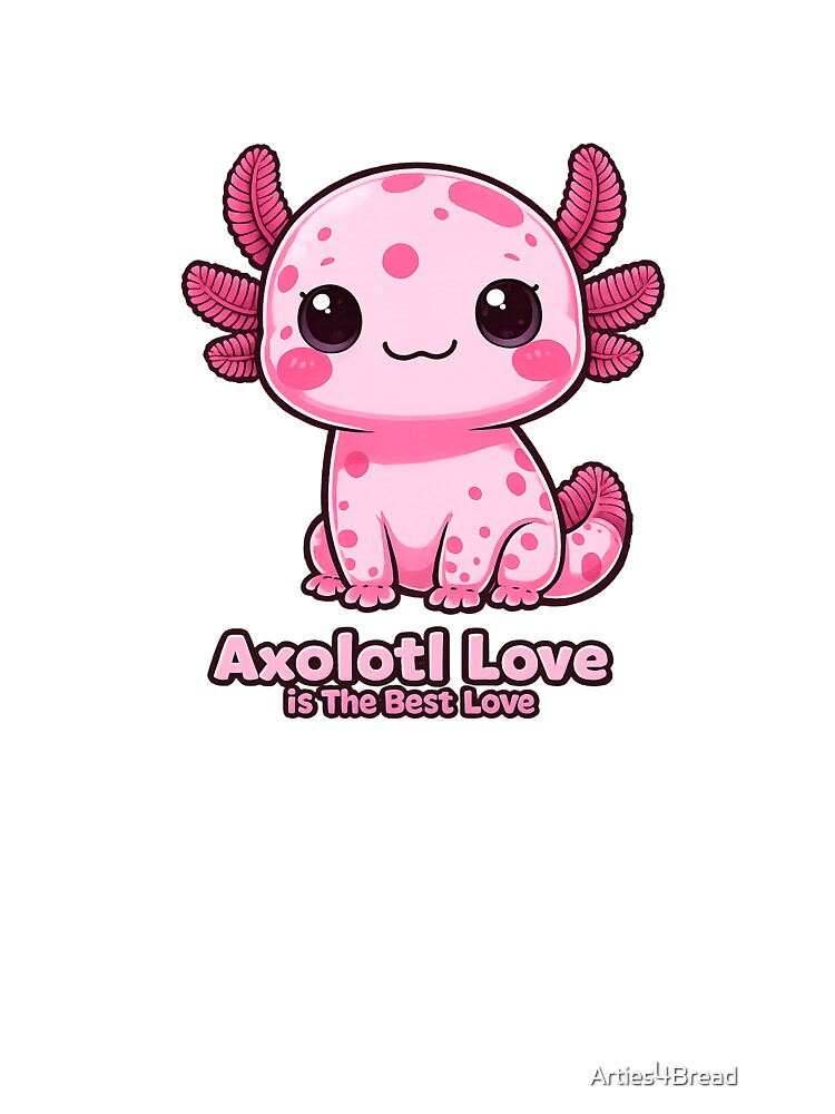 Axolotl Love Is The Best Love Cute Axolotl Shirt by Arties4Bread⭐⭐⭐⭐⭐