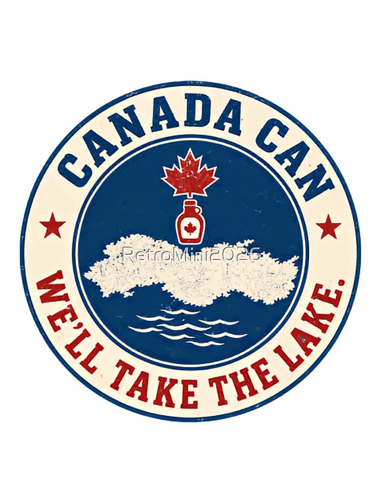 Canada Can We'll Take The Lake Canadian Maple Leaf Lake Life by RetroMini2026