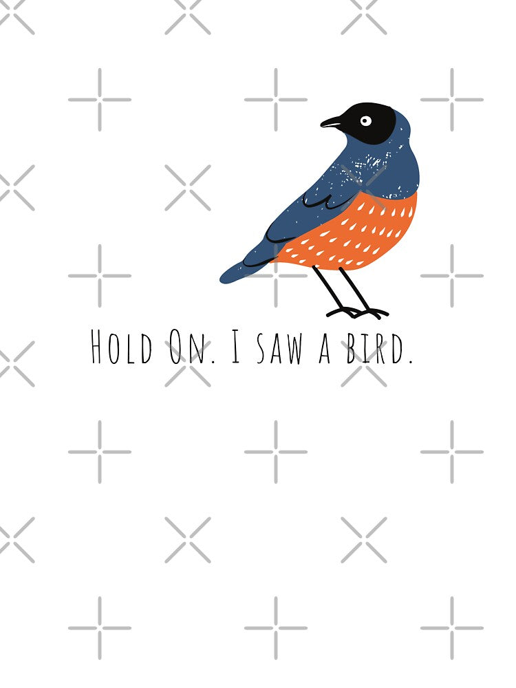 Hold on. I saw a bird. funny distracted bird lover by TheWaterBirds