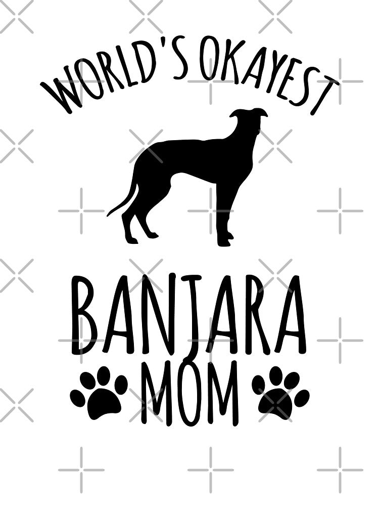 Worlds Okayest Banjara Mom - Dog Mom by kindxinn
