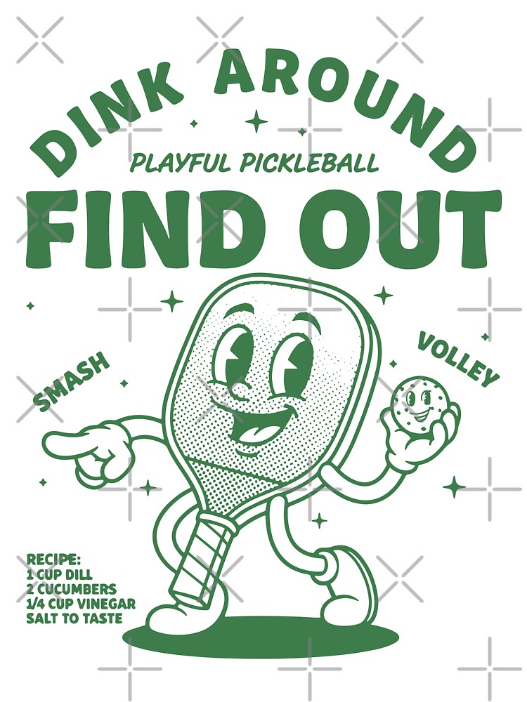 Pickleball Dink Around Find Out Funny Player Love by LuminOrb