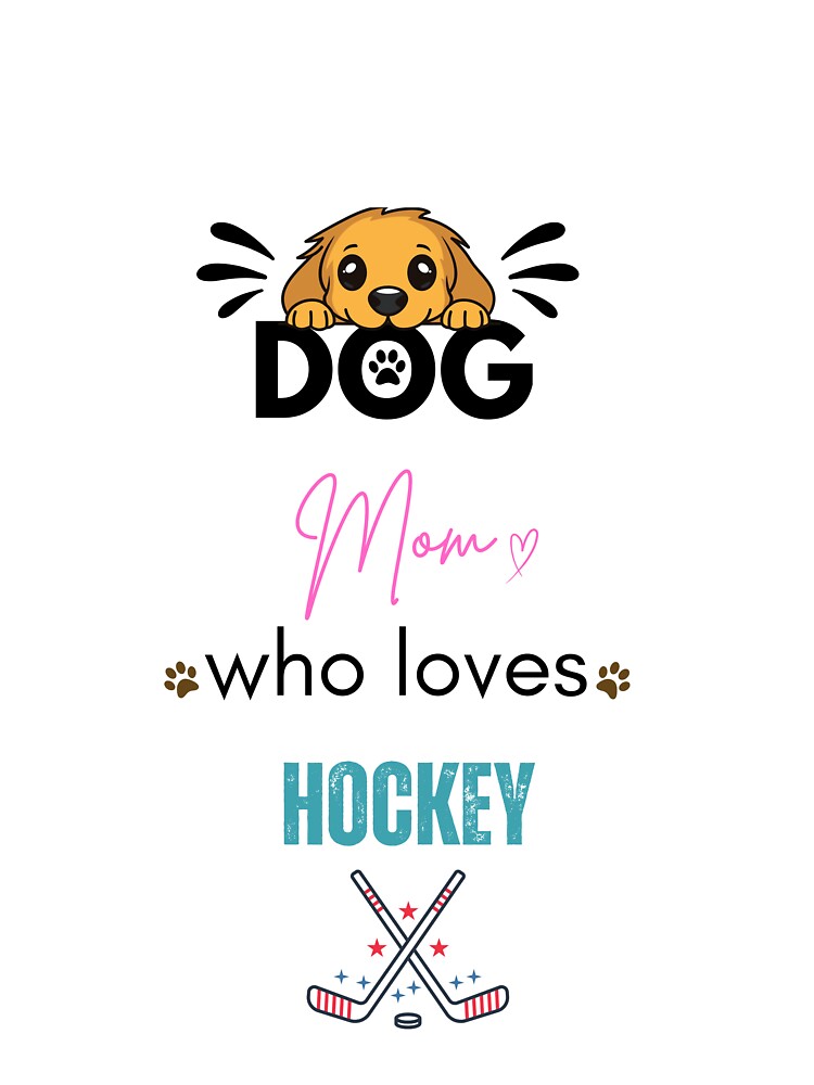Dog Mom Who Loves Hockey by PawFitt